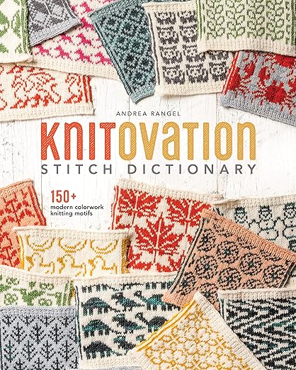 KnitOvation Stitch Dictionary: 150+ Modern Colorwork Knitting Motifs