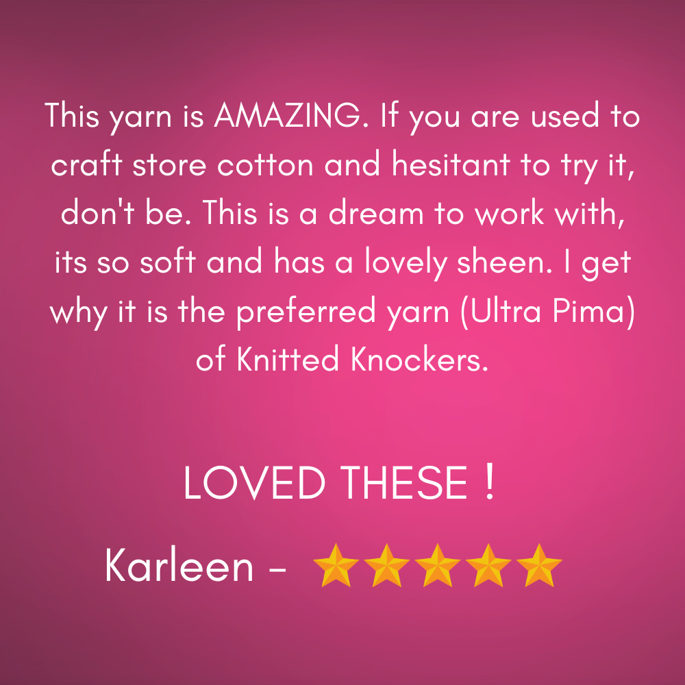 A pink graphic with white text reviewing a yarn, mentioning 'Ultra Pima' and 'Knitted Knockers', along with a five-star rating and the name Karleen.