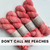 Don't Call Me peaches